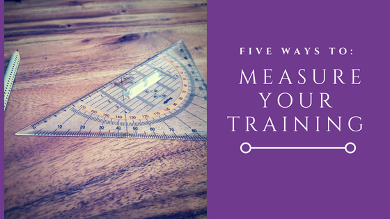 Five Ways to Measure Training, So Your Budget Doesn't Get Cut